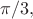 $\pi/3,$