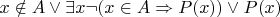 $x\notin A \vee \exists x\neg (x\in A\Rightarrow P(x)) \vee P(x)$