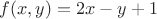 $f(x, y) = 2x-y+1$