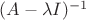 $(A-\lambda I)^{-1}$