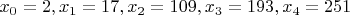 $x_0=2,x_1=17,x_2=109,x_3=193,x_4=251$