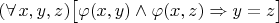 $(\forall\,x,y,z)\bigl[\varphi(x,y)\land\varphi(x,z)\Rightarrow y=z\bigr]$