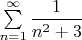 $\sum \limits_{n=1}^{\infty}\dfrac{1}{n^2+3}$