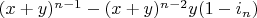 $(x+y)^{n-1}-(x+y)^{n-2} y (1-i_n)$