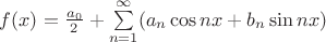 $f(x)=\frac{a_0}{2}+\sum\limits_{n=1}^{\mathtop \infty}(a_{n}\cos nx+b_{n}\sin nx)$