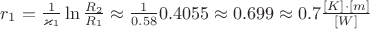 $r_1 = \frac{1}{\varkappa_1} \ln \frac{R_2}{R_1} \approx \frac{1}{0.58} 0.4055 \approx 0.699 \approx 0.7 \frac{[K] \cdot [m]}{[W]}$
