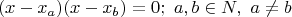 $$(x-x_a)(x-x_b)=0;\ a,b\in N,\ a\ne b$$