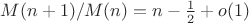 $M(n+1)/M(n)=n-\frac 12+o(1)$