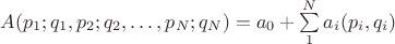$A (p_1;q_1,p_2;q_2,\dots,p_N;q_N)=a_0+\sum\limits_{1}^{N}a_i(p_i,q_i)$