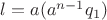 $ l = a(a^{n-1}q_1) $