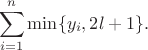 $$\sum_{i=1}^n \min\{ y_i, 2l+1\}.$$