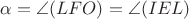 $\alpha=\angle (LFO)=\angle (IEL)$