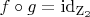 $f\circ g=\rm{id}_{Z_2}$
