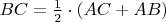 $BC = \frac{1}{2} \cdot (AC + AB)$