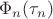 $\Phi_n(\tau_n)$