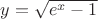 $y=\sqrt{e^x-1}$