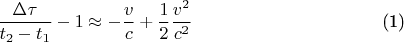 \begin{equation}\frac{\Delta \tau}{t_2 - t_1} - 1 \approx -\frac{v}{c} + \frac{1}{2}\frac{v^2}{c^2}\end{equation}