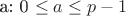 a: 0 \le a \le p-1