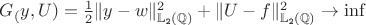 $G_({y,U})=\frac{1}{2}\|y-w\|_\mathbb{L_\texttt{2} (\mathbb{Q})}^2+\|U-f\|_\mathbb{L_\texttt{2} (\mathbb{Q})}^{2} \rightarrow \inf$
