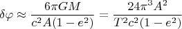 $$\delta\varphi\approx\frac{6\pi{GM}}{c^2A(1-e^2)}=\frac{24\pi^3{A^2}}{T^2c^{2}(1-e^2)}$$