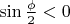 $\sin\frac\phi2<0$