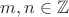 $m,n \in \mathbb{Z}$