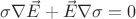 $\sigma\nabla\vec{E} + \vec{E}\nabla\sigma = 0$