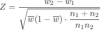 $Z=\dfrac{w_2-w_1}{\sqrt{\overline{w}(1-\overline{w})\cdot\dfrac{n_1+n_2}{n_1n_2}}}$