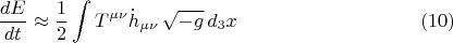$$\frac{dE}{dt} \approx \frac{1}{2} \int T^{\mu \nu} \dot h_{\mu \nu} \, \sqrt{-g} \, d_3 x\eqno(10)$$