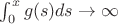 $\int_0^xg(s)ds\to \infty$