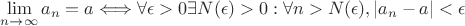 $ \mathop{\lim}\limits_{n \to \infty}a_n=a \Longleftrightarrow \forall\epsilon >0 \exists N(\epsilon)>0: \forall n>N(\epsilon), |a_n-a|<\epsilon$