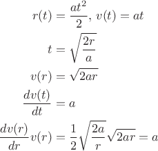 $$
\begin{align}
r(t)&=\frac{at^2}{2},\,v(t)=at\\
t&=\sqrt{\frac{2r}{a}}\\
v(r)&=\sqrt{2ar}\\
\frac{dv(t)}{dt}&=a\\
\frac{dv(r)}{dr}v(r)&=\frac{1}{2}\sqrt{\frac{2a}{r}}\sqrt{2ar}=a
\end{align}
$$