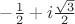 $-\frac 1 2+i\frac {\sqrt 3} 2$