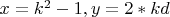 $x=k^2-1, y=2*kd$