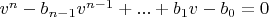 $v^n-b_{n-1} v^{n-1}+...+b_1 v-b_0=0$