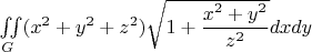 $\iint\limits_{G}(x^2+y^2+z^2)\sqrt{1+\dfrac{x^2+y^2}{z^2}}dxdy$