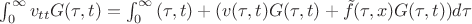 $\int\limit_0^{\infty}{v_{tt}G(\tau,t)}=\int\limit_0^{\infty}{\DeltavG(\tau,t)+(v(\tau,t)G(\tau,t)+ \tilde f(\tau,x)G(\tau,t))d\tau}$