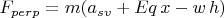 $F_{perp}=m (a_{sv}+ Eq \,x- w\, h )$
