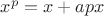 $x^p = x+apx$