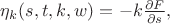 $\eta_k(s,t,k,w) = -k \frac{\partial F}{\partial s},$