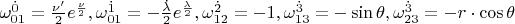 $\[\omega _{01}^{\dot 0}  = \frac{{\nu '}}{2}e^{\frac{\nu }{2}} ,\omega _{01}^{\dot 1}  =  - \frac{{\dot \lambda }}{2}e^{\frac{\lambda }{2}} ,\omega _{12}^{\dot 2}  =  - 1,\omega _{13}^{\dot 3}  =  - \sin \theta ,\omega _{23}^{\dot 3}  =  - r \cdot \cos \theta \]$