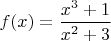 $f(x)=\dfrac{x^3+1}{x^2+3}$