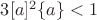 $3[a]^2\{a\} < 1$