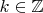 $k\in \mathbb{Z}$