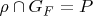 $\rho \cap G_F=P$