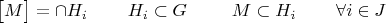 $\big[M\big]=\cap H_i\;\;\;\;\;\;\;\;H_i\subset G\;\;\;\;\;\;\;\;\;M\subset H_i\;\;\;\;\;\;\;\;\forall i\in J$