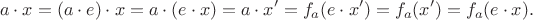 $$a\cdot x=(a\cdot e)\cdot x=a\cdot (e\cdot x)=a\cdot x'= f_a(e\cdot x')=f_a(x')=f_a(e\cdot x).$$