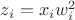 $z_i = x_i w^2_i$