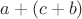 $a+(c+b) $