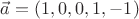 $\vec a=(1,0,0,1,-1)$